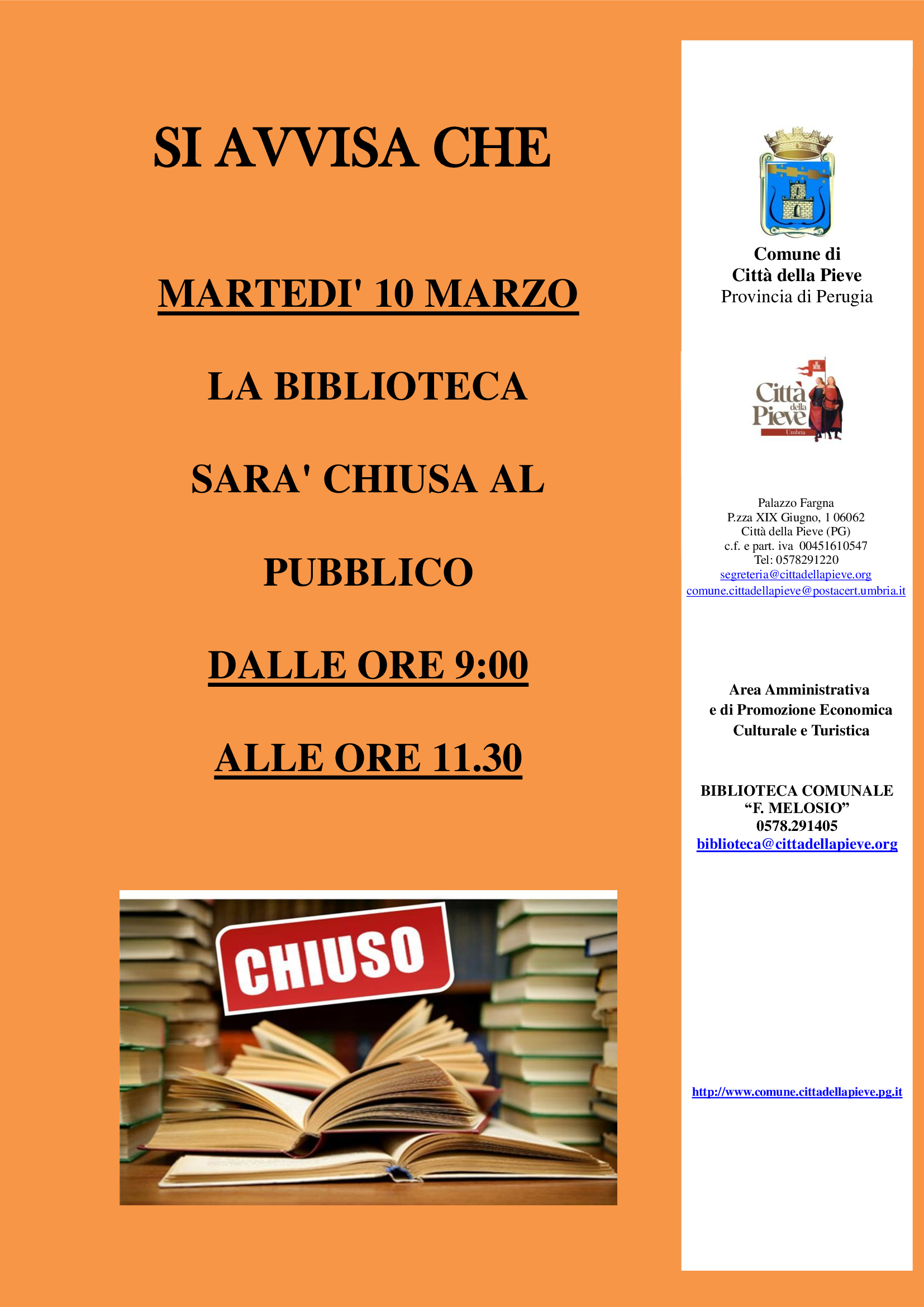 Marted&igrave; mattina chiusura al pubblico dalle 9.00 alle 11.30 la Biblioteca sara chiusa.