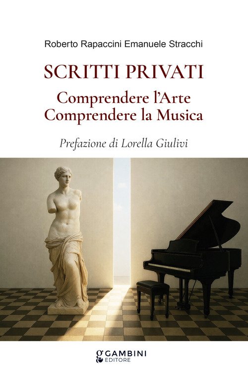 Scritti privati. Comprendere l'Arte. Comprendere la Musica (Gambini editore)